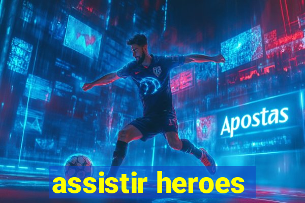 assistir heroes